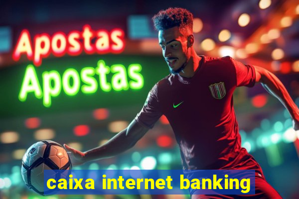 caixa internet banking